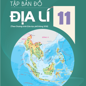 Tập bản đồ Địa lí 11 - Phần Địa lý